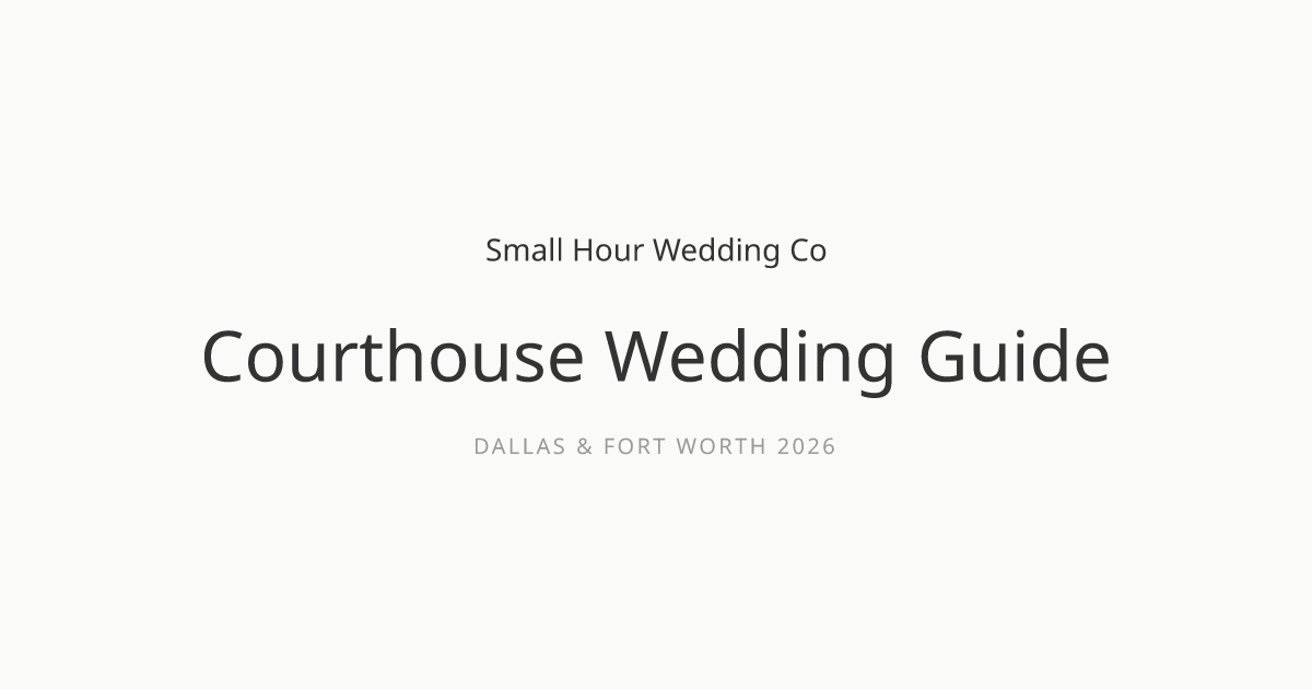 Dallas Courthouse Wedding Guide 2026 — Steps, Costs & Tips | Small Hour ...